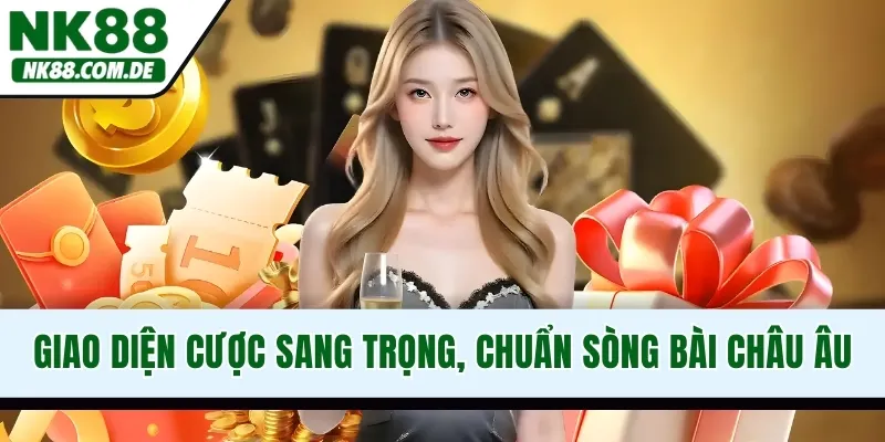 Giao diện cược sang trọng, chuẩn sòng bài Châu Âu