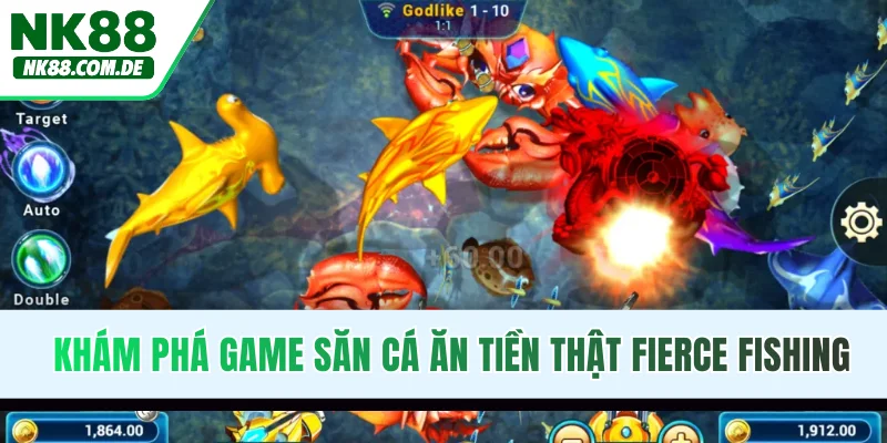 Khám phá game săn cá ăn tiền thật Fierce Fishing