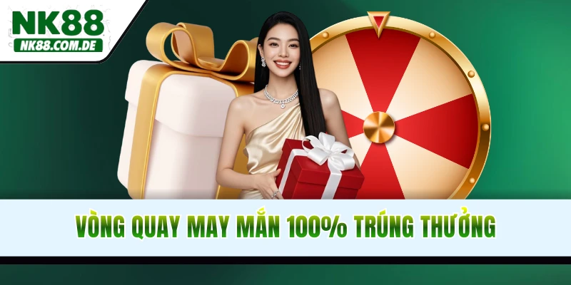 Vòng quay may mắn 100% trúng thưởng lớn