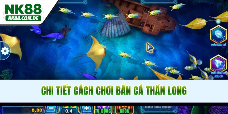 Chia sẻ chi tiết cách chơi bắn cá Thần Long