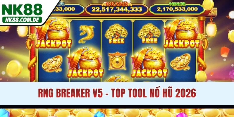 RNG Breaker V5 - Top tool nổ hũ 2026