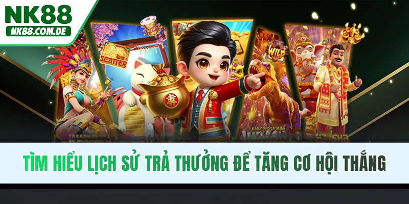 Tìm hiểu lịch sử trả thưởng để tăng cơ hội thắng